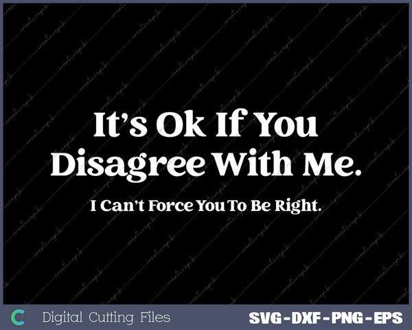 It's Ok If You Disagree With Me Funny