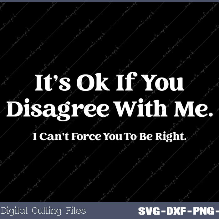 It's Ok If You Disagree With Me Funny