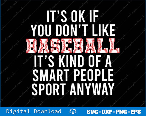 It's Ok If You Don't Like Baseball Funny Baseball Sayings SVG Files