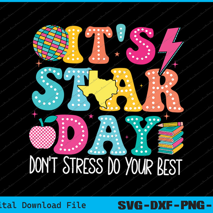 It's Staar Day Testing Day Exam Teachers State Testing SVG PNG Files