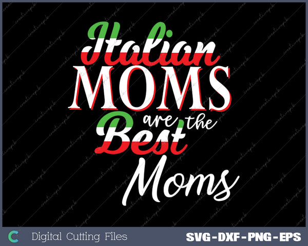 Italian Moms Best Mom SVG PNG Cutting Printable Files