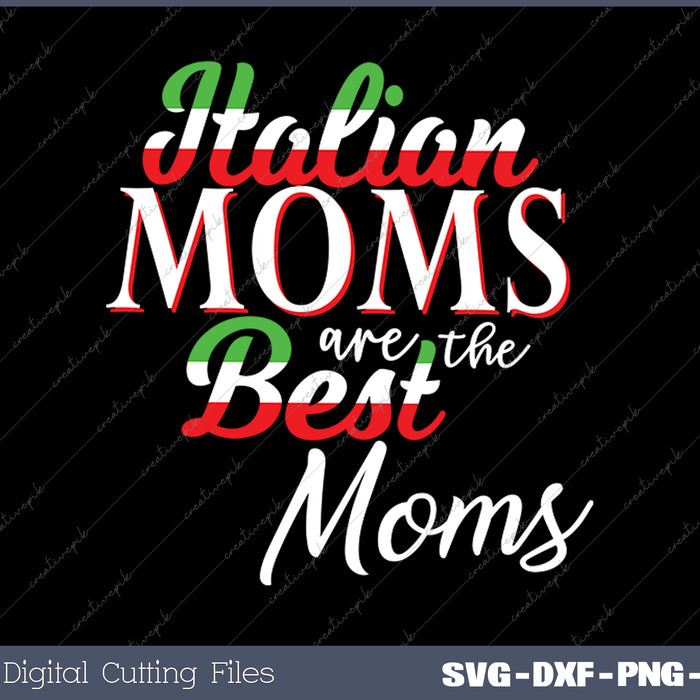 Italian Moms Best Mom SVG PNG Cutting Printable Files