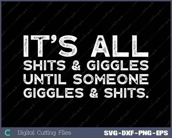 Its All Shits and Giggles Funny Adult Humor 