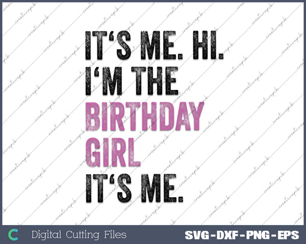 Its Me Hi Im The Birthday Girl Its Me Kids Birthday Party SVG PNG Cutting Printable Files