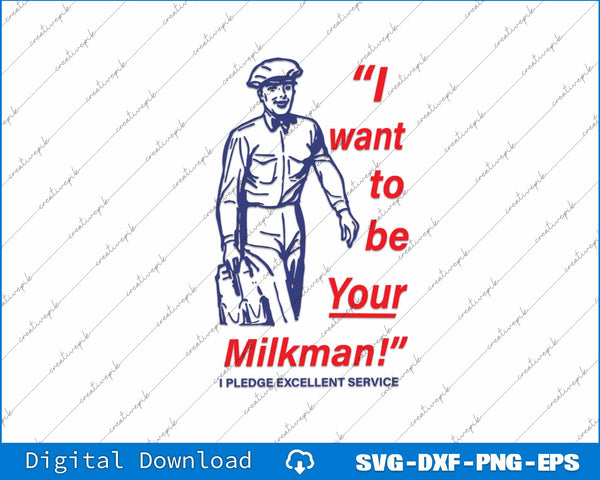 I want to be your Milkman! Funny Vintage poster SVG PNG Printable File