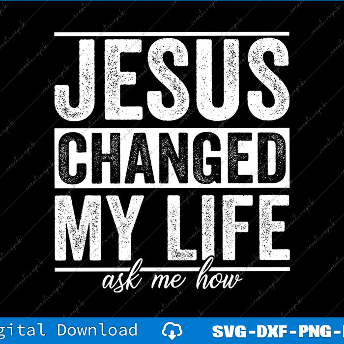 Text design with 'Jesus Changed My Life ask me how' on a black background