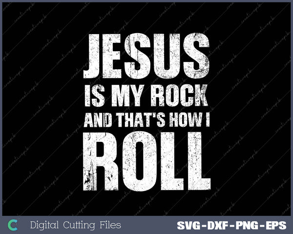 Jesus Is My Rock And That's How I Roll Christian 