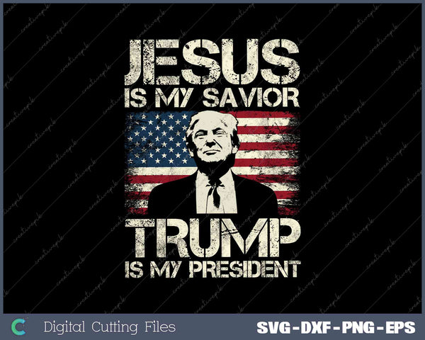 Jesus Is My Savior Trump Is My President Trump 2024 USA Flag PNG Printable Files