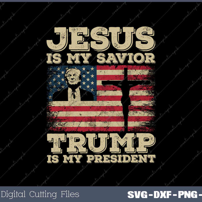 Jesus Is My Savior Trump Is My President USA Flag SVG PNG Printable Files