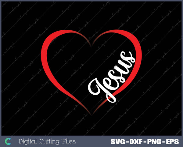Jesus Is My Valentine Christian SVG PNG Cutting Printable Files