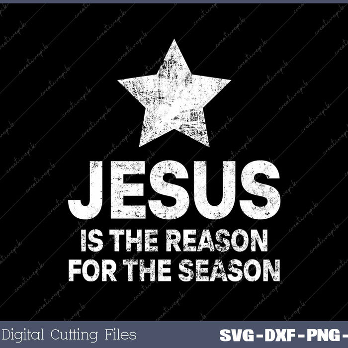 Jesus Is The Reason For The Season Christmas Christian SVG PNG Cutting Printable Files