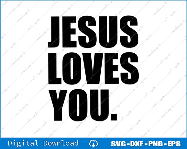 Jesus Loves You Christian Faith SVG PNG Cutting Printable File