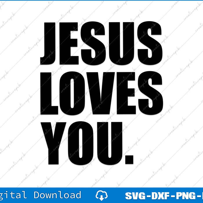 Jesus Loves You Christian Faith SVG PNG Cutting Printable File
