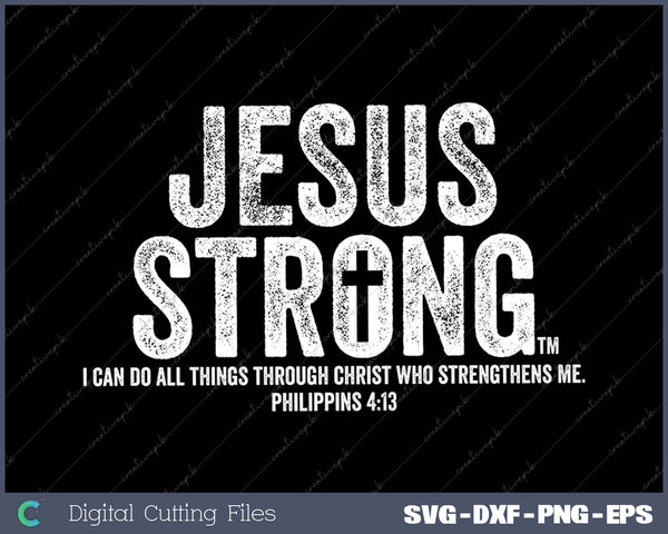 Jesus Strong Philippians 413 Bible Graphic Men or Women 