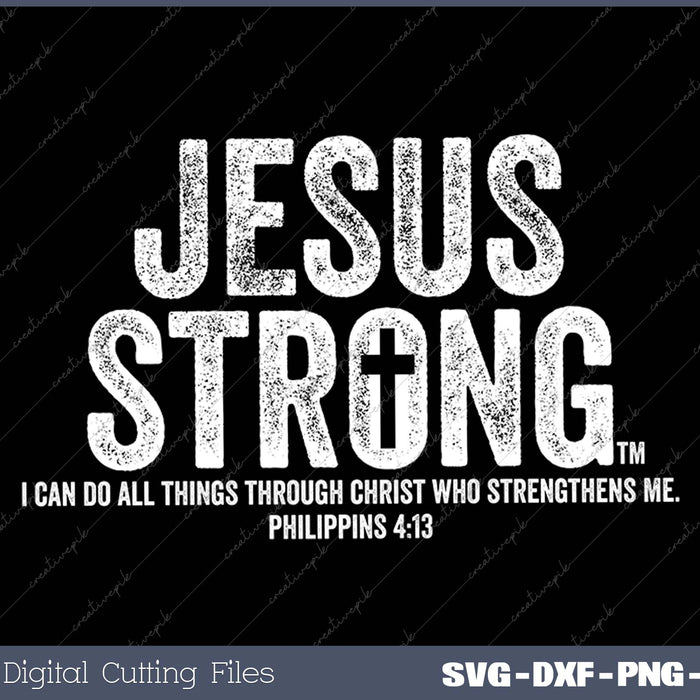 Jesus Strong Philippians 413 Bible Graphic Men or Women 