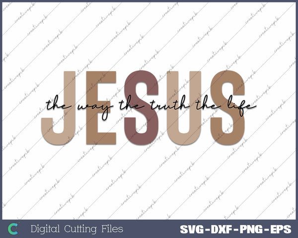 Jesus The Way The Truth The Life Retro Bible Verse SVG PNG Cutting Printable Files