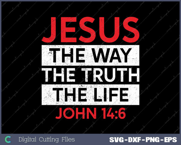 Jesus The Way Truth Life John 14 6 Christian Bible Verse