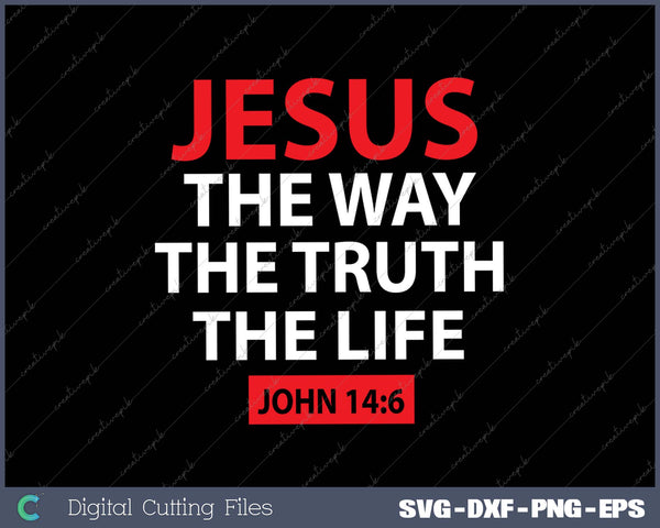 Jesus The Way Truth Life John 14 6 Christian Bible Verse