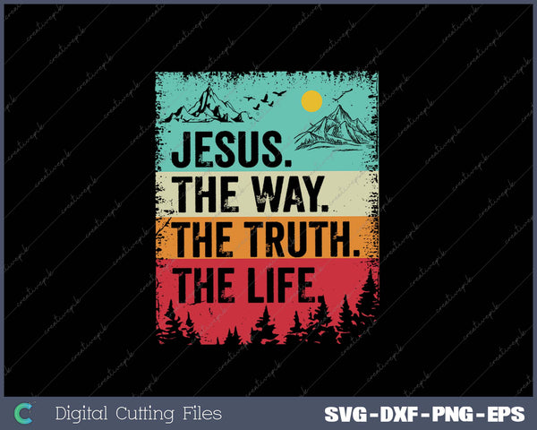 Jesus The Way Truth Life Women Men Kids Christian Worship SVG PNG Cutting Printable Files