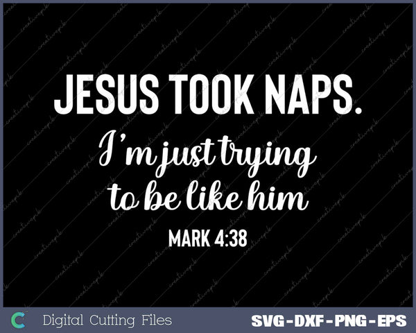 Jesus Took Naps Mark 4 38 Christian Funny Faith SVG PNG Cutting Printable Files