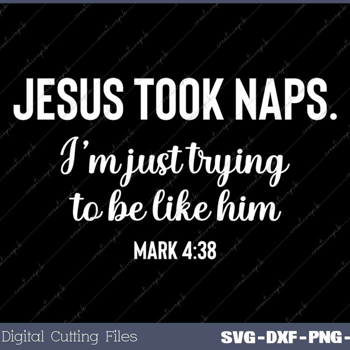 Jesus Took Naps Mark 4 38 Christian Funny Faith SVG PNG Cutting Printable Files