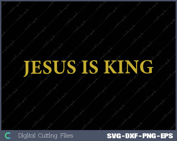 Jesus is King Christian SVG PNG Cutting Printable Files