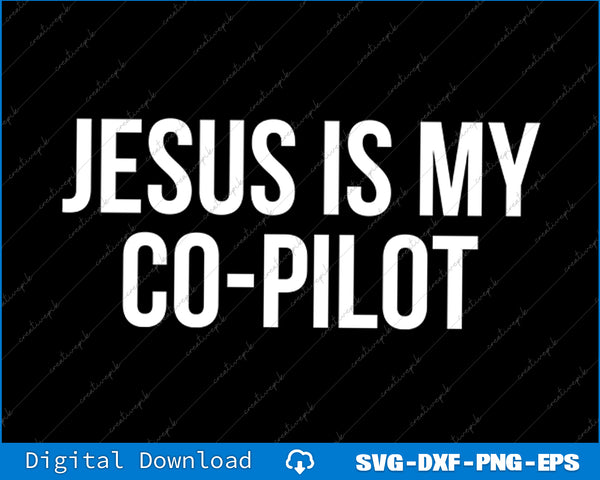 Text 'JESUS IS MY CO-PILOT' on a black background with digital download options at the bottom.