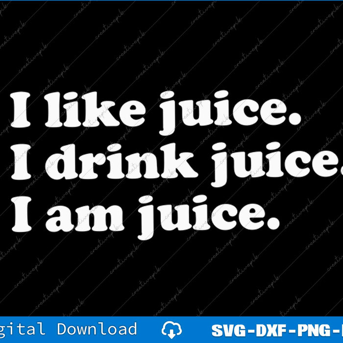 Text 'I like juice. I drink juice. I am juice.' in white on a black background with digital download text at the bottom.