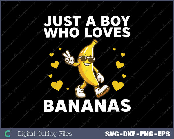 Just A Boy Who Loves Bananas Funny 