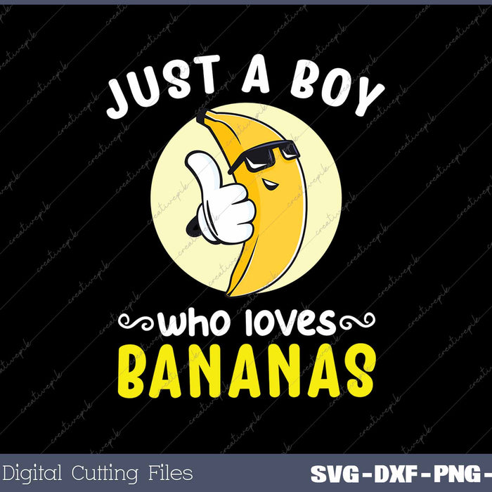 Just A Boy Who Loves Bananas Funny Banana Lover