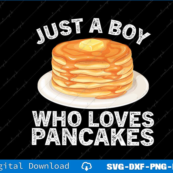 Just A Boy Who Loves Pancakes SVG PNG Cutting Printable File