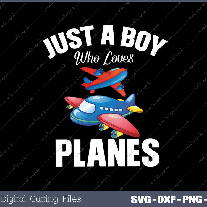 Just A Boy Who Loves Planes SVG PNG Cutting Printable Files