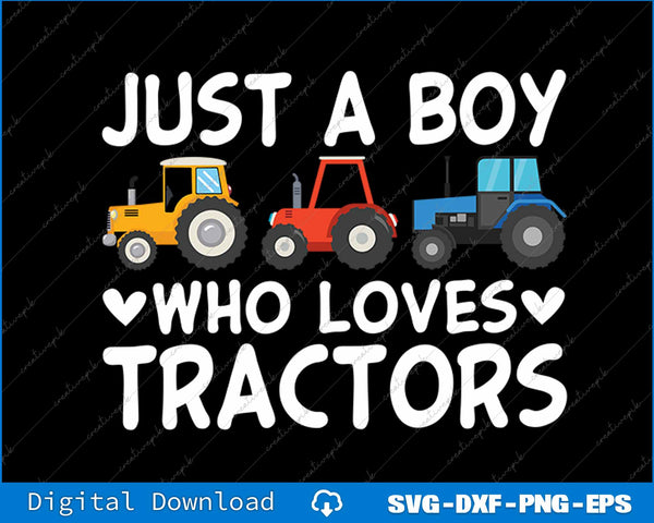 Just A Boy Who Loves Tractors Farmer & Farming SVG PNG Printable File