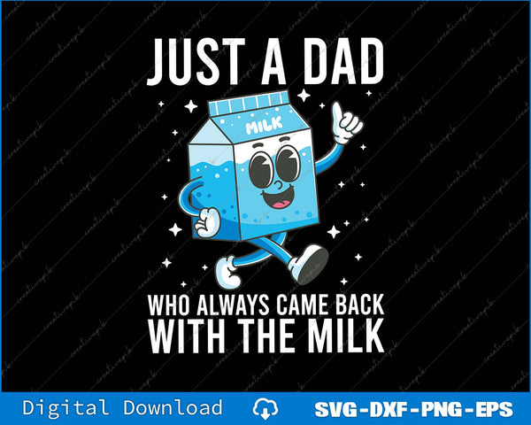 Just A Dad Who Always Came Back With The Milk SVG PNG Files