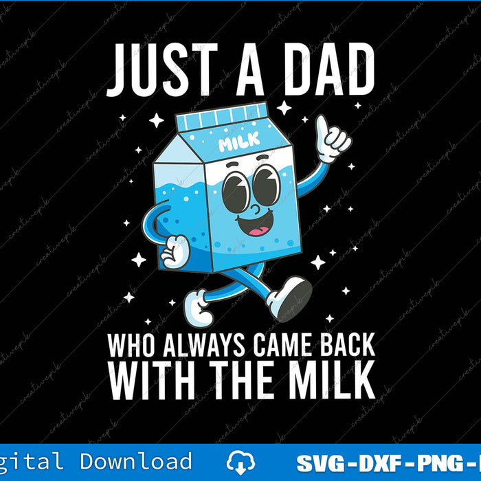 Just A Dad Who Always Came Back With The Milk SVG PNG Files
