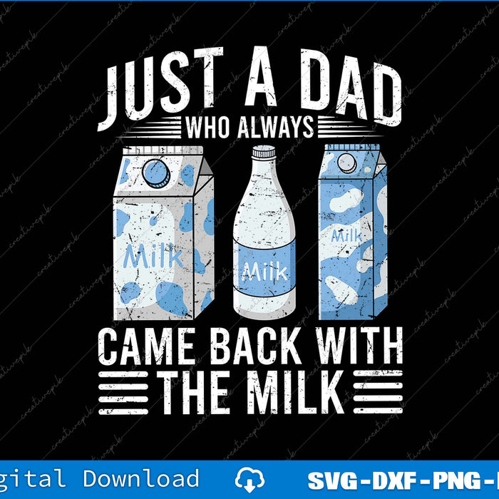 Just A Dad Who Always Came Back With The Milk Father's Day SVG PNG Printable Files