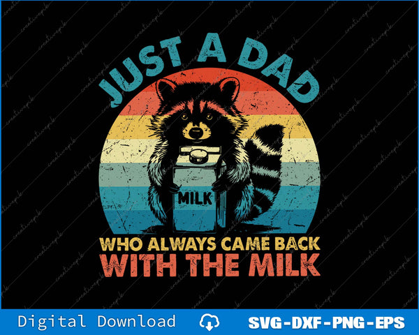 Just A Dad Who Always Came Back With The Milk Vintage Racoon SVG PNG Printable Files