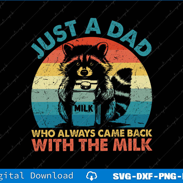 Just A Dad Who Always Came Back With The Milk Vintage Racoon SVG PNG Printable Files
