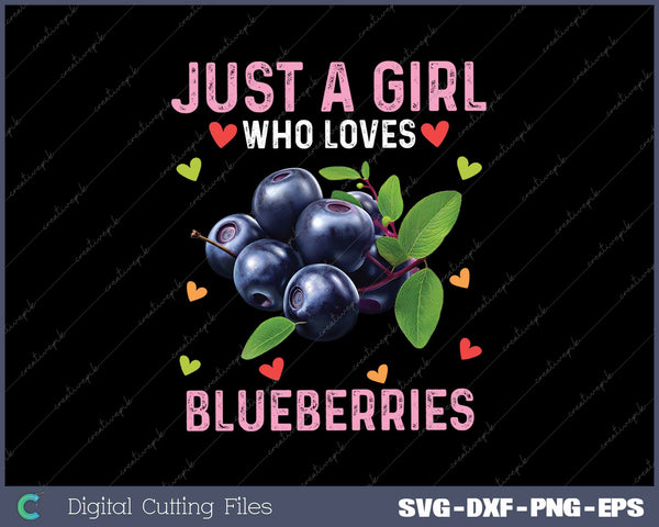 Just A Girl Who Loves Blueberries SVG PNG Cutting Printable Files