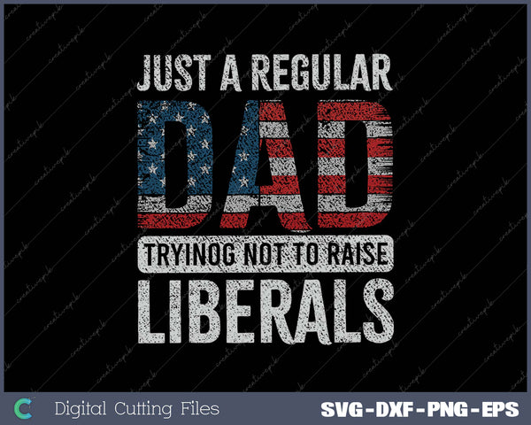 Just A Regular Dad Trying Not To Raise SVG PNG Cutting Printable Files