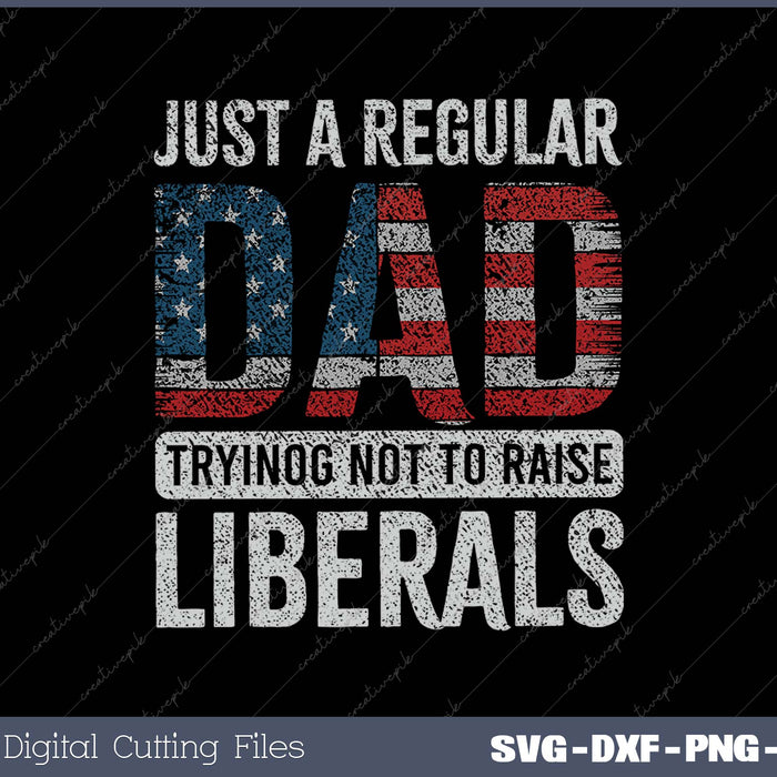 Just A Regular Dad Trying Not To Raise SVG PNG Cutting Printable Files