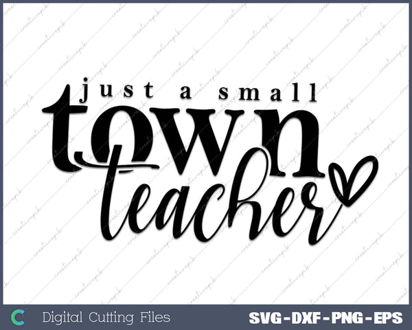 Just A Small Town Teacher SVG PNG Cutting Printable Files