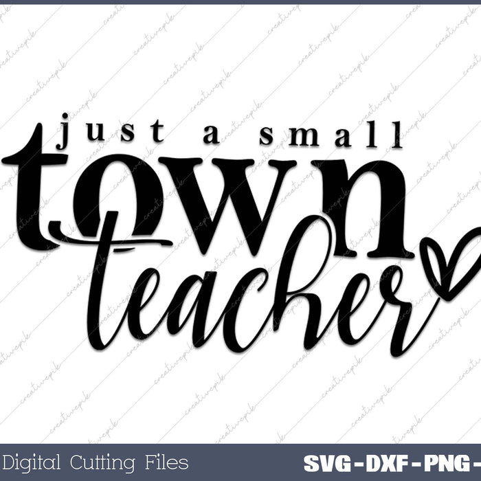 Just A Small Town Teacher SVG PNG Cutting Printable Files