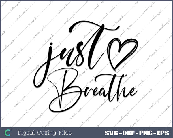 Funny Just Breathe SVG PNG Cutting Printable Files