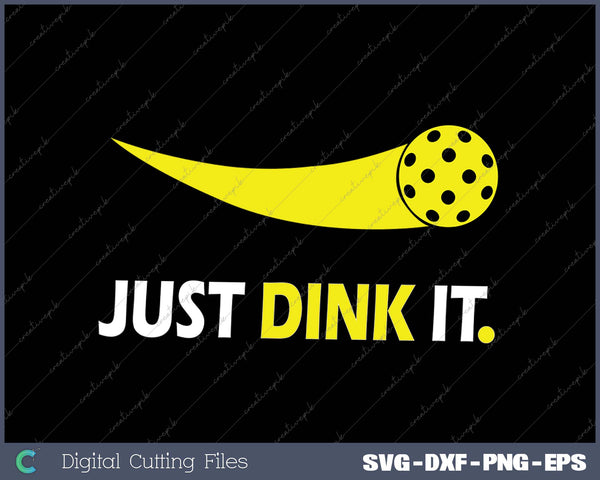 Just Dink It SVG PNG Cutting Printable Files