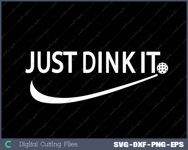 Just Dink It Pickleball SVG PNG Cutting Printable Files