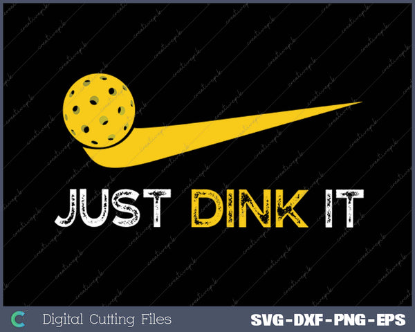 Just Dink It Pickleball SVG PNG Cutting Printable Files