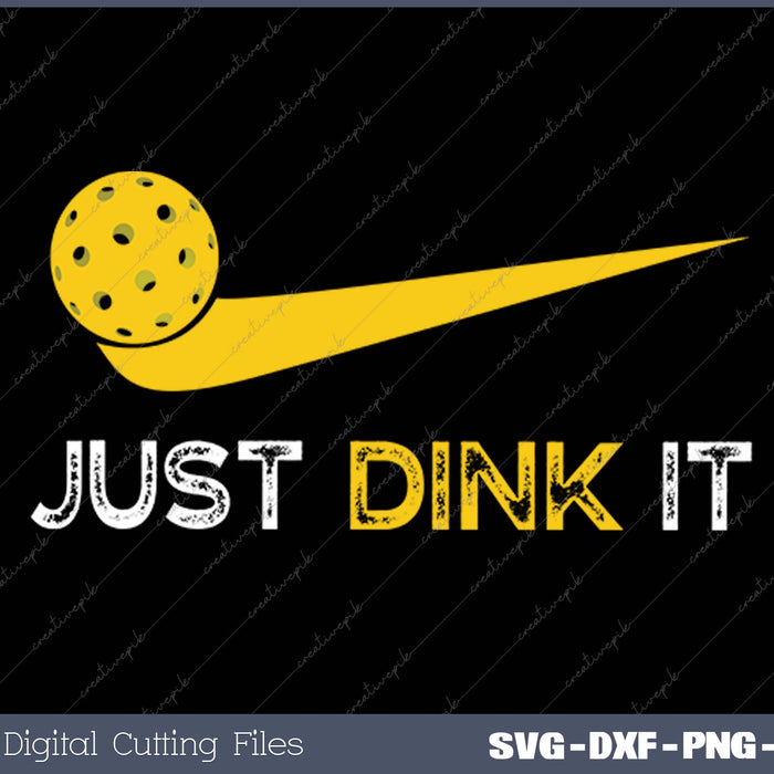 Just Dink It Pickleball SVG PNG Cutting Printable Files