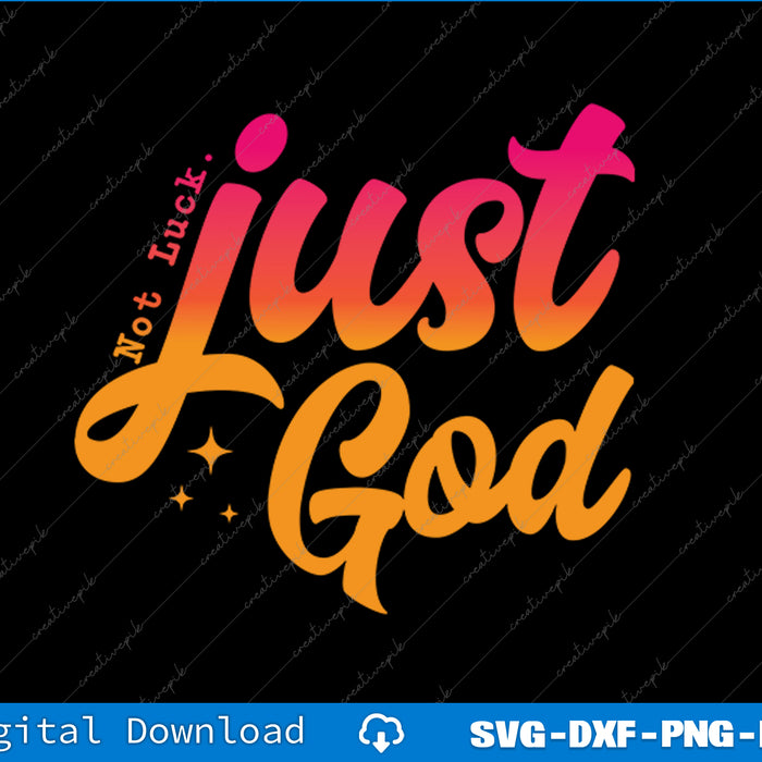 Colorful text 'Just God Not Luck' on a black background with digital download options.