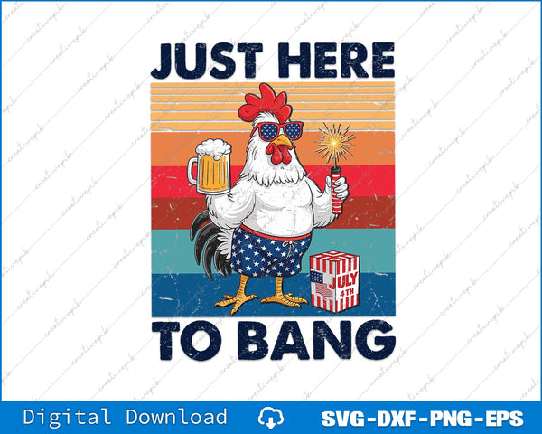 Just Here To Bang 4th Of July SVG PNG Cutting Printable File